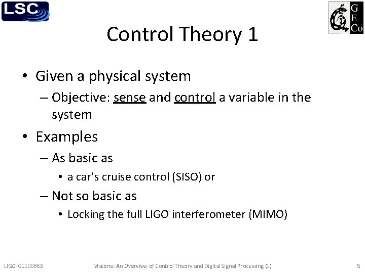 Control Theory 1 • Given a physical system – Objective: sense and control a