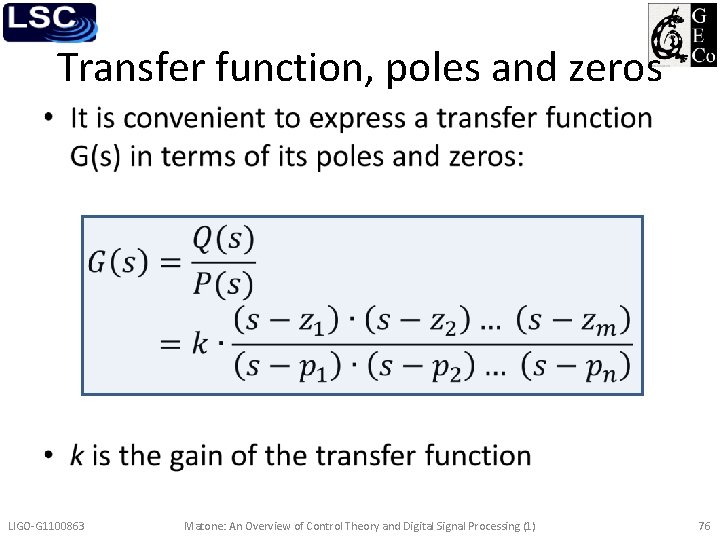 Transfer function, poles and zeros • LIGO-G 1100863 Matone: An Overview of Control Theory