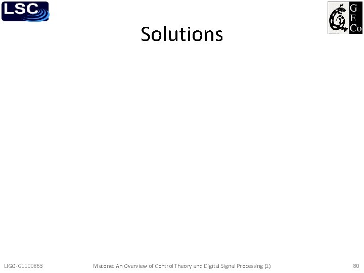 Solutions LIGO-G 1100863 Matone: An Overview of Control Theory and Digital Signal Processing (1)