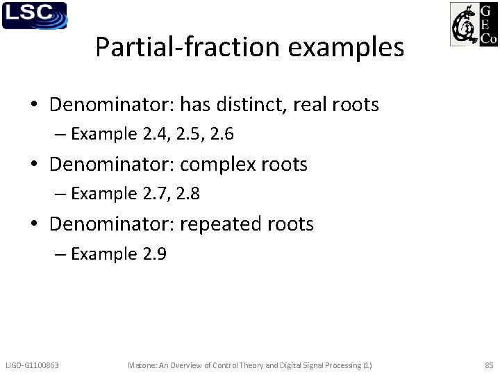 Partial-fraction examples • Denominator: has distinct, real roots – Example 2. 4, 2. 5,