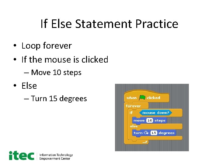 If Else Statement Practice • Loop forever • If the mouse is clicked –