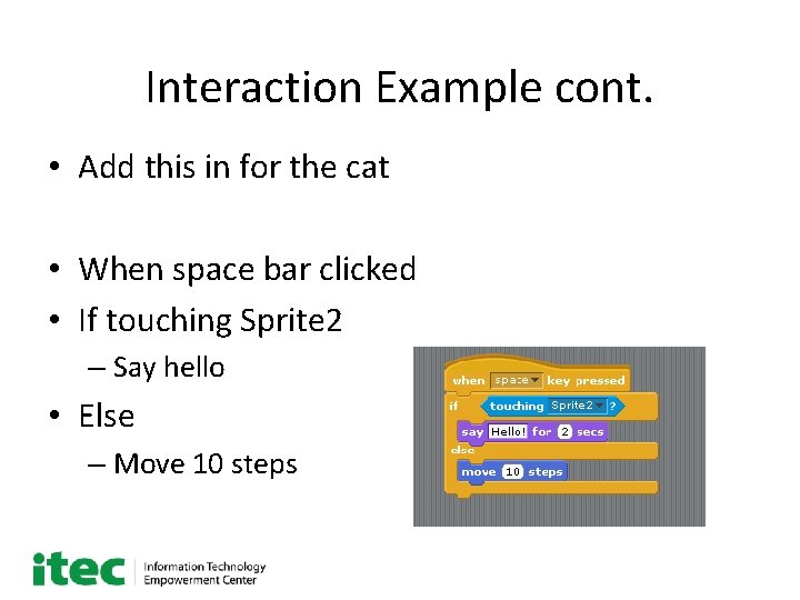 Interaction Example cont. • Add this in for the cat • When space bar