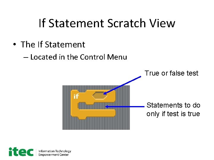 If Statement Scratch View • The If Statement – Located in the Control Menu