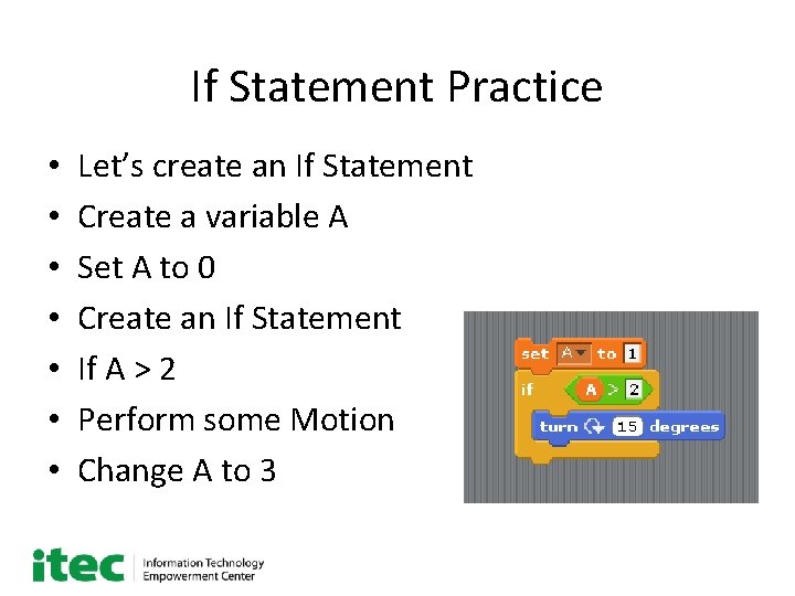 If Statement Practice • • Let’s create an If Statement Create a variable A