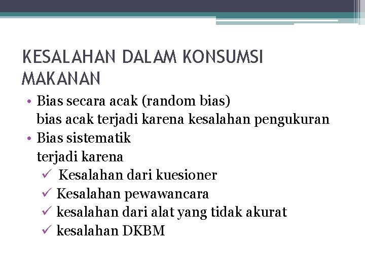 KESALAHAN DALAM KONSUMSI MAKANAN • Bias secara acak (random bias) bias acak terjadi karena