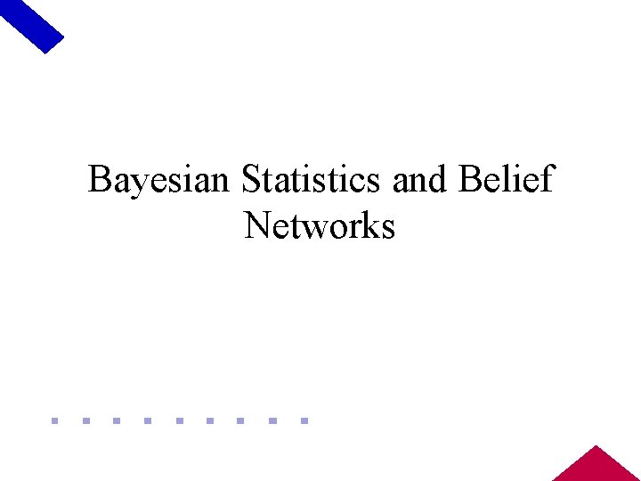 Bayesian Statistics and Belief Networks 