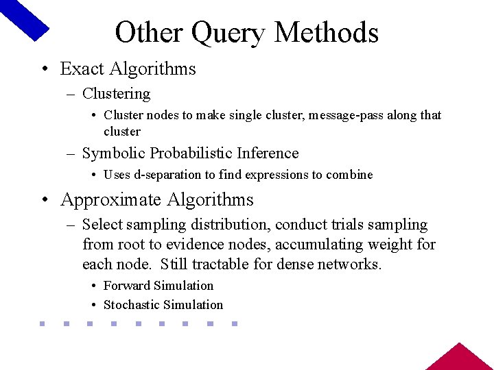 Other Query Methods • Exact Algorithms – Clustering • Cluster nodes to make single