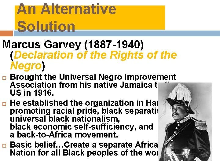 An Alternative Solution Marcus Garvey (1887 -1940) (Declaration of the Rights of the Negro)