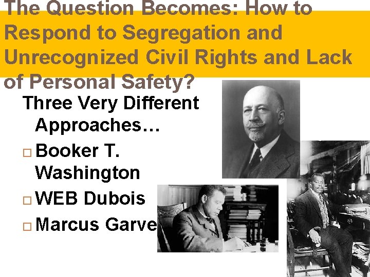 The Question Becomes: How to Respond to Segregation and Unrecognized Civil Rights and Lack