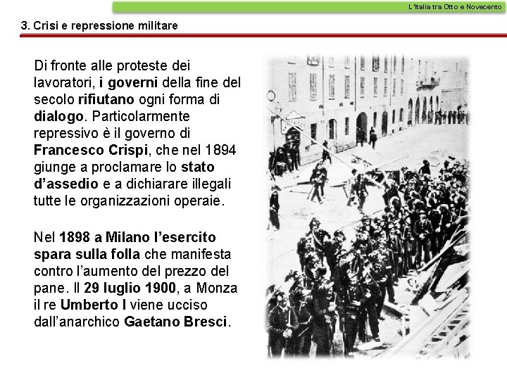 L’Italia tra Otto e Novecento 3. Crisi e repressione militare Di fronte alle proteste L’Italia tra Otto e Novecento 3. Crisi e repressione militare Di fronte alle proteste