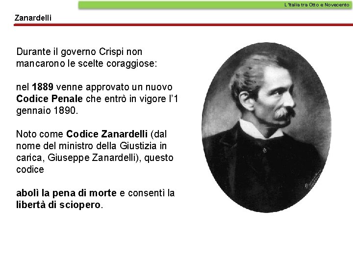 L’Italia tra Otto e Novecento Zanardelli Durante il governo Crispi non mancarono le scelte L’Italia tra Otto e Novecento Zanardelli Durante il governo Crispi non mancarono le scelte