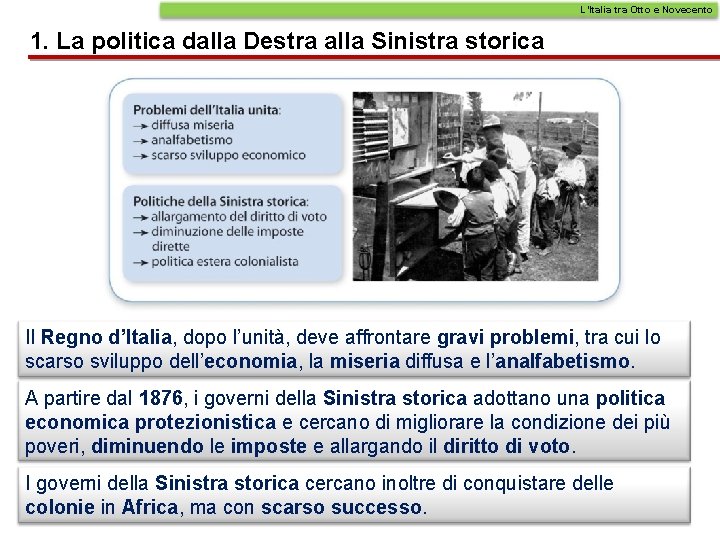 L’Italia tra Otto e Novecento 1. La politica dalla Destra alla Sinistra storica Il L’Italia tra Otto e Novecento 1. La politica dalla Destra alla Sinistra storica Il