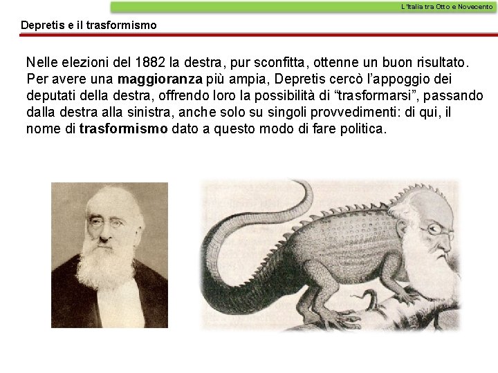 L’Italia tra Otto e Novecento Depretis e il trasformismo Nelle elezioni del 1882 la L’Italia tra Otto e Novecento Depretis e il trasformismo Nelle elezioni del 1882 la