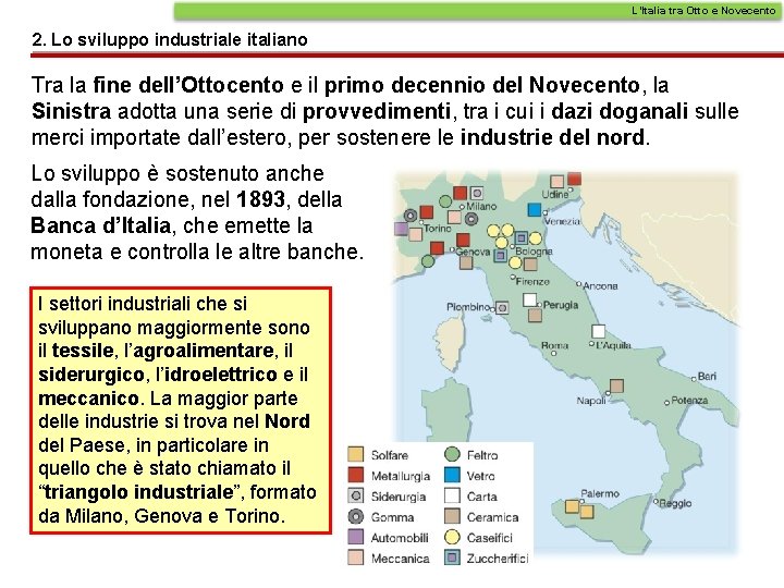 L’Italia tra Otto e Novecento 2. Lo sviluppo industriale italiano Tra la fine dell’Ottocento L’Italia tra Otto e Novecento 2. Lo sviluppo industriale italiano Tra la fine dell’Ottocento