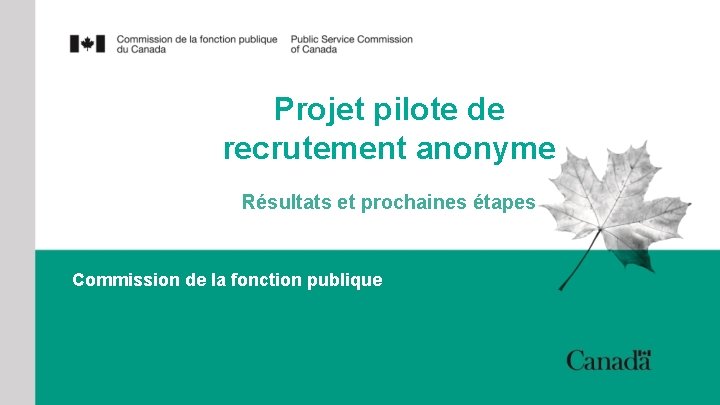 Projet pilote de recrutement anonyme Résultats et prochaines étapes Commission de la fonction publique