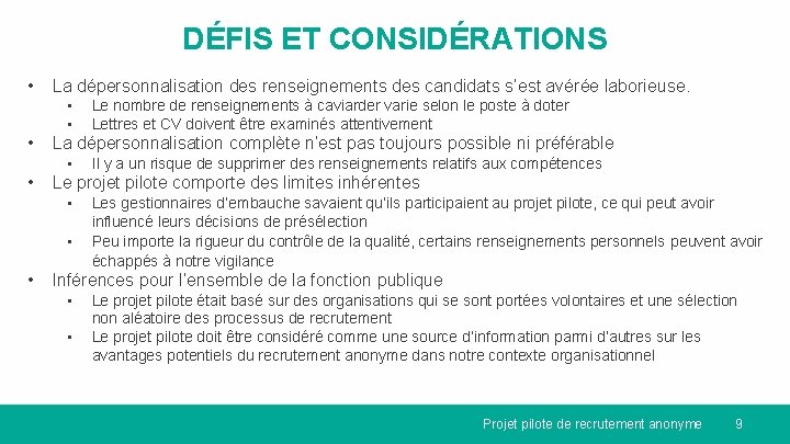 DÉFIS ET CONSIDÉRATIONS • La dépersonnalisation des renseignements des candidats s’est avérée laborieuse. •