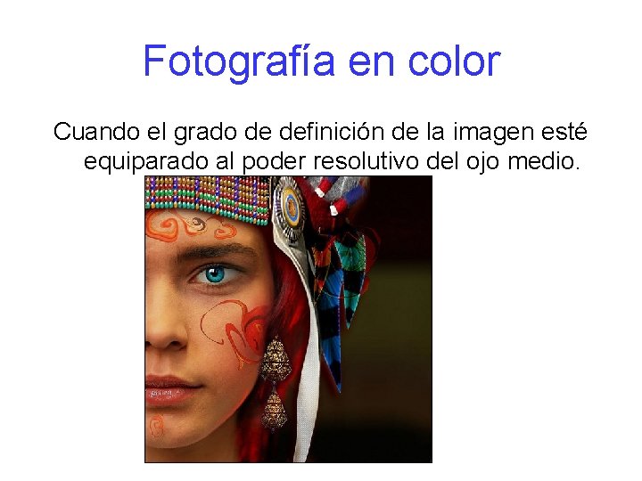 Fotografía en color Cuando el grado de definición de la imagen esté equiparado al
