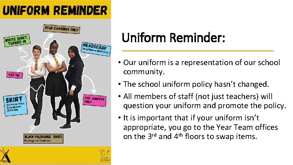 Uniform Reminder: • Our uniform is a representation of our school community. • The