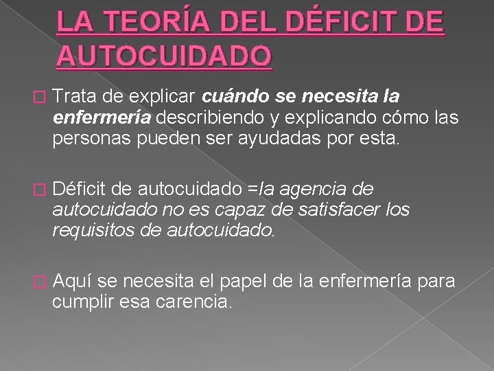 LA TEORÍA DEL DÉFICIT DE AUTOCUIDADO � Trata de explicar cuándo se necesita la