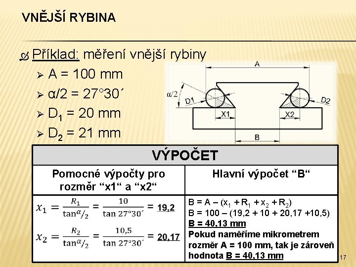 VNĚJŠÍ RYBINA Příklad: měření vnější rybiny Ø A = 100 mm Ø α/2 =