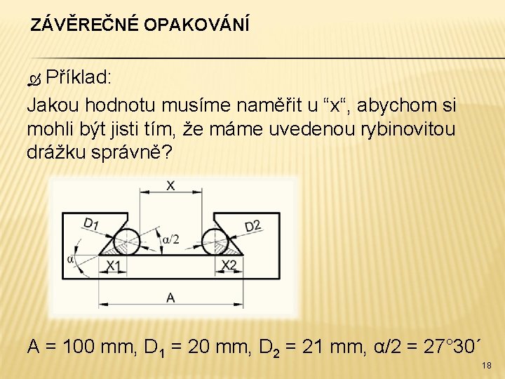 ZÁVĚREČNÉ OPAKOVÁNÍ Příklad: Jakou hodnotu musíme naměřit u “x“, abychom si mohli být jisti