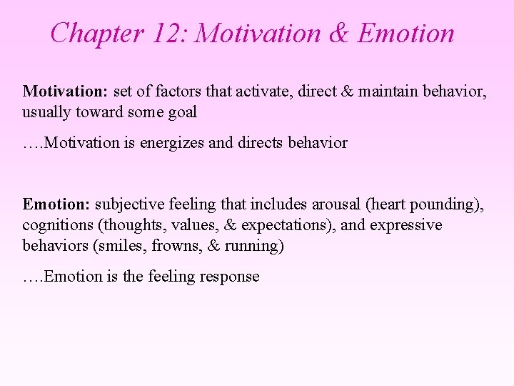 Chapter 12: Motivation & Emotion Motivation: set of factors that activate, direct & maintain