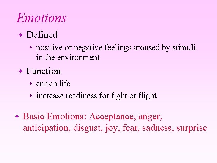 Emotions w Defined • positive or negative feelings aroused by stimuli in the environment