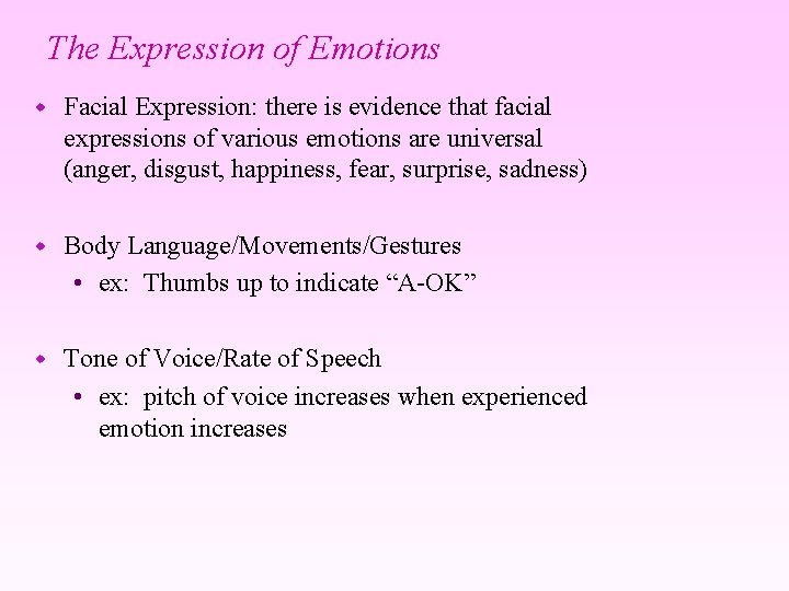 The Expression of Emotions w Facial Expression: there is evidence that facial expressions of