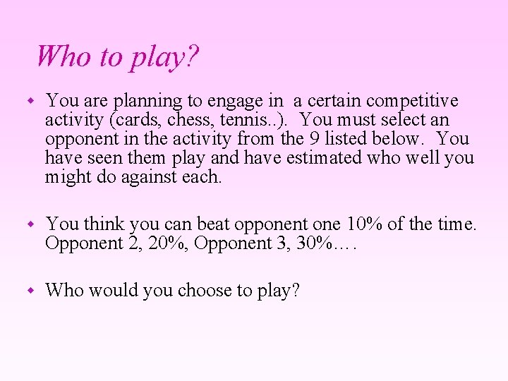 Who to play? w You are planning to engage in a certain competitive activity