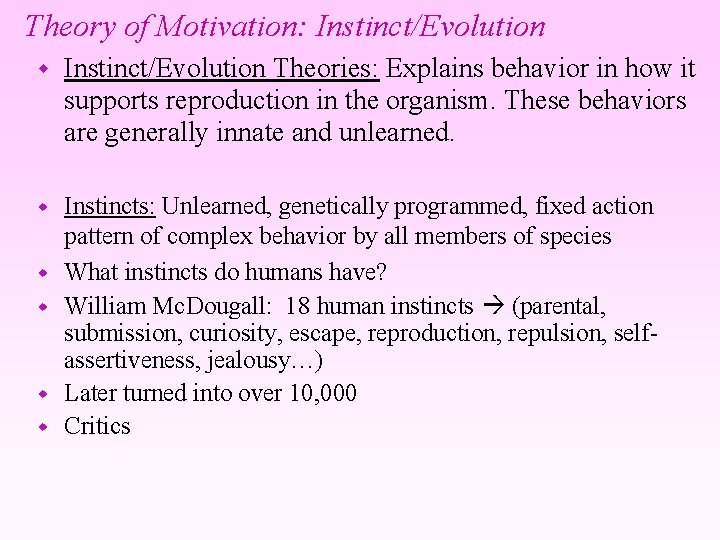 Theory of Motivation: Instinct/Evolution w Instinct/Evolution Theories: Explains behavior in how it supports reproduction