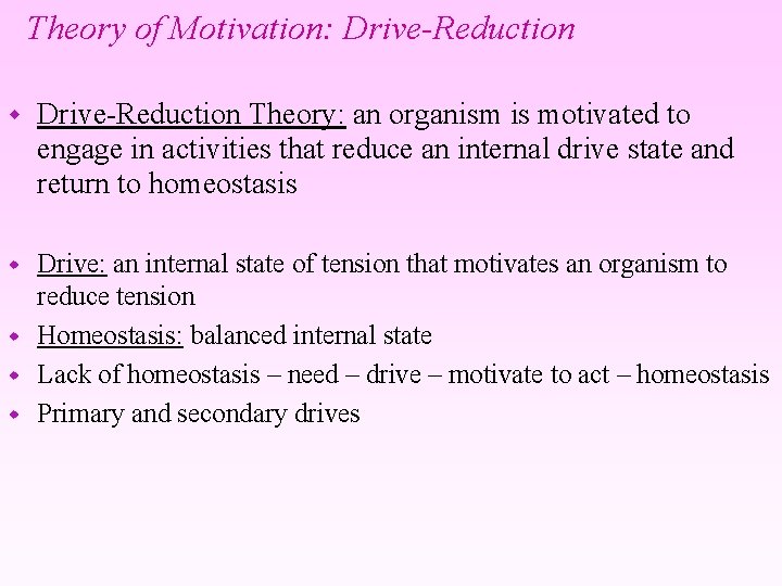 Theory of Motivation: Drive-Reduction w Drive-Reduction Theory: an organism is motivated to engage in