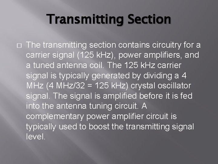 Transmitting Section � The transmitting section contains circuitry for a carrier signal (125 k.