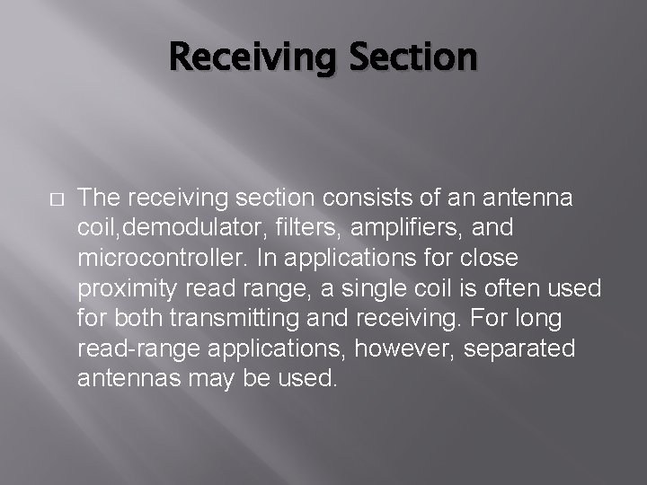 Receiving Section � The receiving section consists of an antenna coil, demodulator, filters, amplifiers,