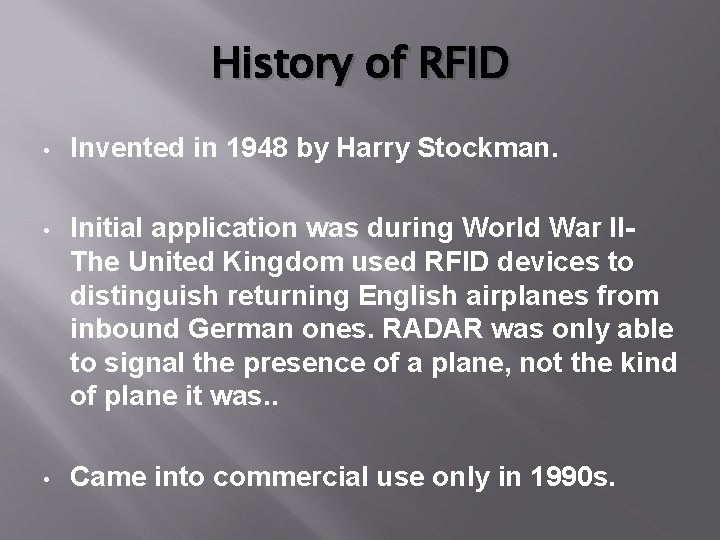 History of RFID • Invented in 1948 by Harry Stockman. • Initial application was