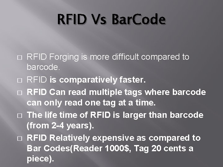 RFID Vs Bar. Code � � � RFID Forging is more difficult compared to