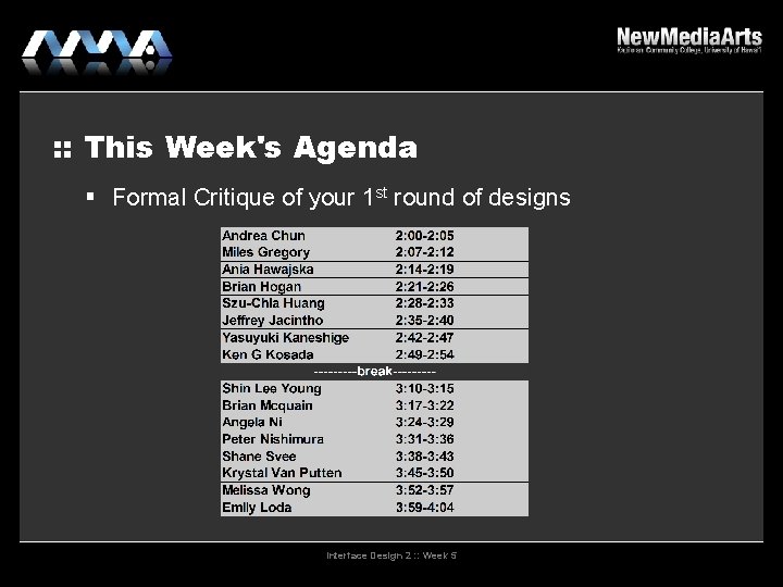 : : This Week's Agenda Formal Critique of your 1 st round of designs