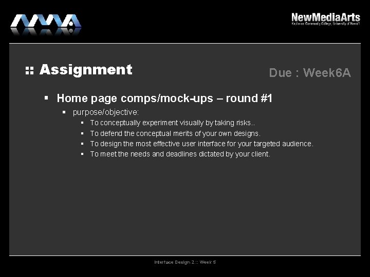 : : Assignment Due : Week 6 A Home page comps/mock-ups – round #1