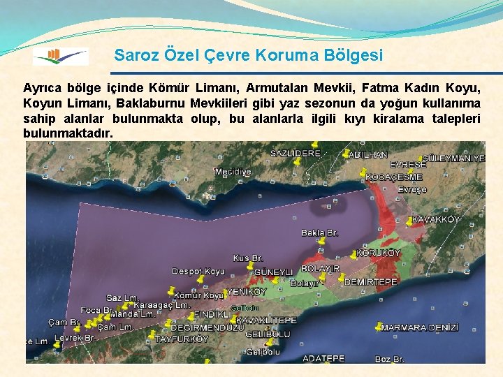 Saroz Özel Çevre Koruma Bölgesi Ayrıca bölge içinde Kömür Limanı, Armutalan Mevkii, Fatma Kadın