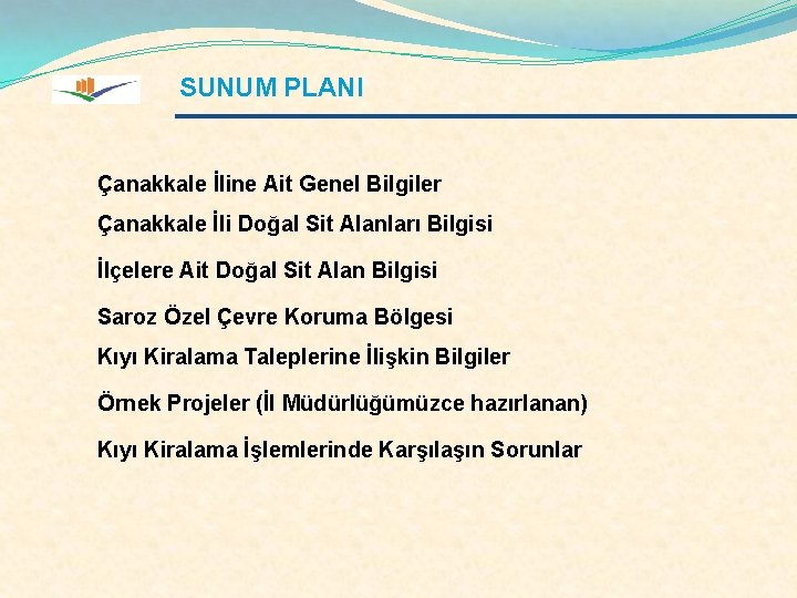 SUNUM PLANI Çanakkale İline Ait Genel Bilgiler Çanakkale İli Doğal Sit Alanları Bilgisi İlçelere