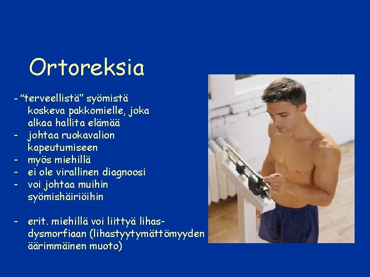 Ortoreksia - ”terveellistä” syömistä - koskeva pakkomielle, joka alkaa hallita elämää johtaa ruokavalion kapeutumiseen