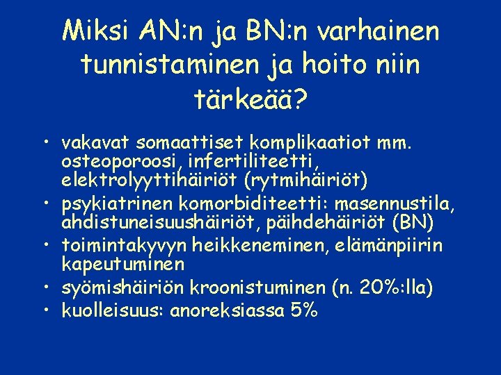 Miksi AN: n ja BN: n varhainen tunnistaminen ja hoito niin tärkeää? • vakavat