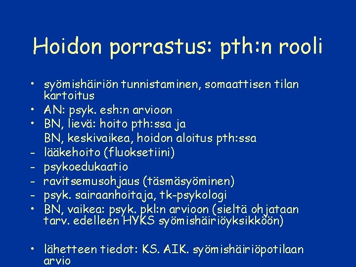 Hoidon porrastus: pth: n rooli • syömishäiriön tunnistaminen, somaattisen tilan kartoitus • AN: psyk.