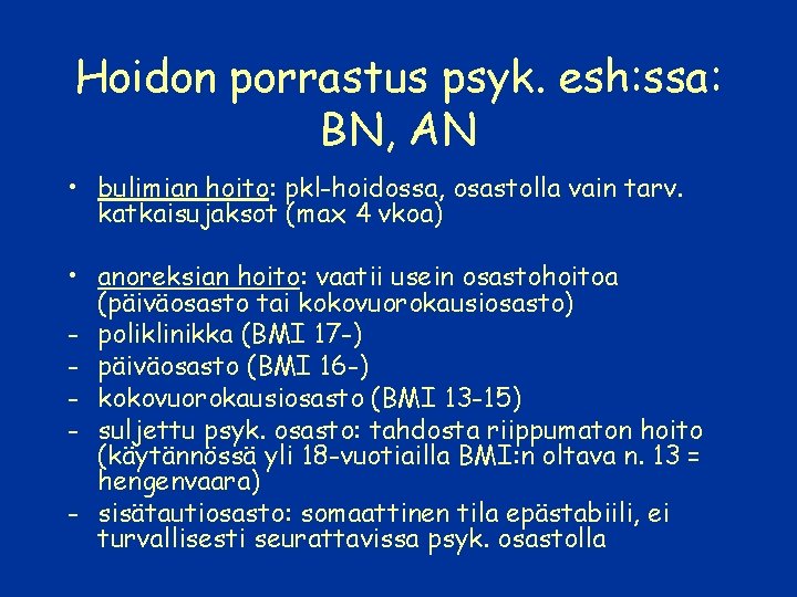 Hoidon porrastus psyk. esh: ssa: BN, AN • bulimian hoito: pkl-hoidossa, osastolla vain tarv.