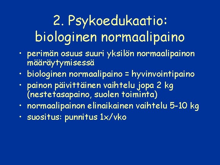 2. Psykoedukaatio: biologinen normaalipaino • perimän osuus suuri yksilön normaalipainon määräytymisessä • biologinen normaalipaino