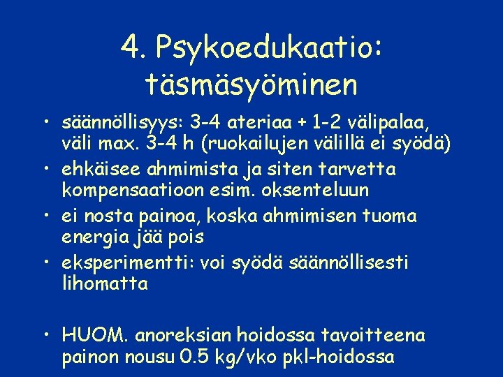4. Psykoedukaatio: täsmäsyöminen • säännöllisyys: 3 -4 ateriaa + 1 -2 välipalaa, väli max.