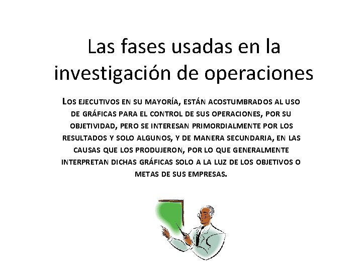 Las fases usadas en la investigación de operaciones LOS EJECUTIVOS EN SU MAYORÍA, ESTÁN