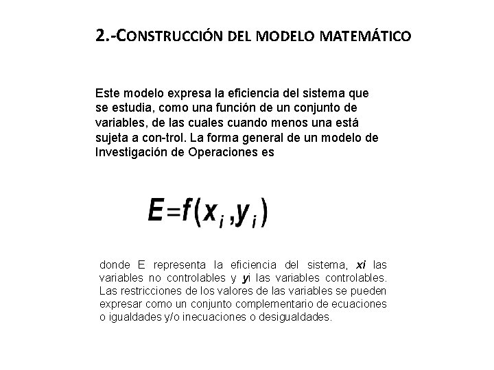 2. -CONSTRUCCIÓN DEL MODELO MATEMÁTICO Este modelo expresa la eficiencia del sistema que se