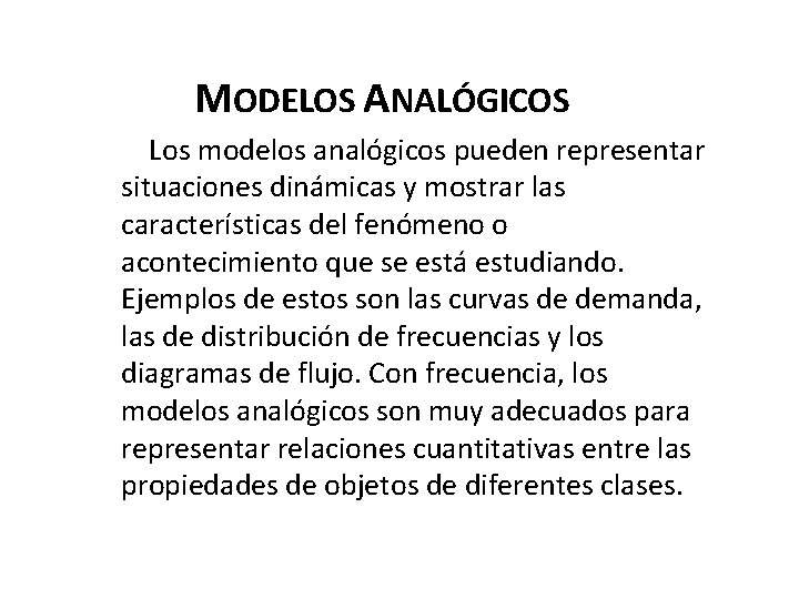 MODELOS ANALÓGICOS Los modelos analógicos pueden representar situaciones dinámicas y mostrar las características del