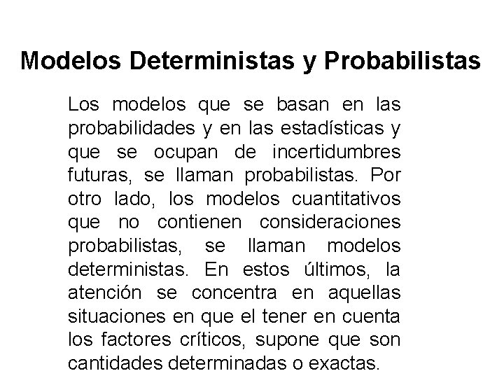 Modelos Deterministas y Probabilistas Los modelos que se basan en las probabilidades y en