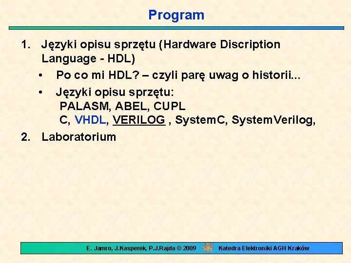 Program 1. Języki opisu sprzętu (Hardware Discription Language - HDL) • Po co mi